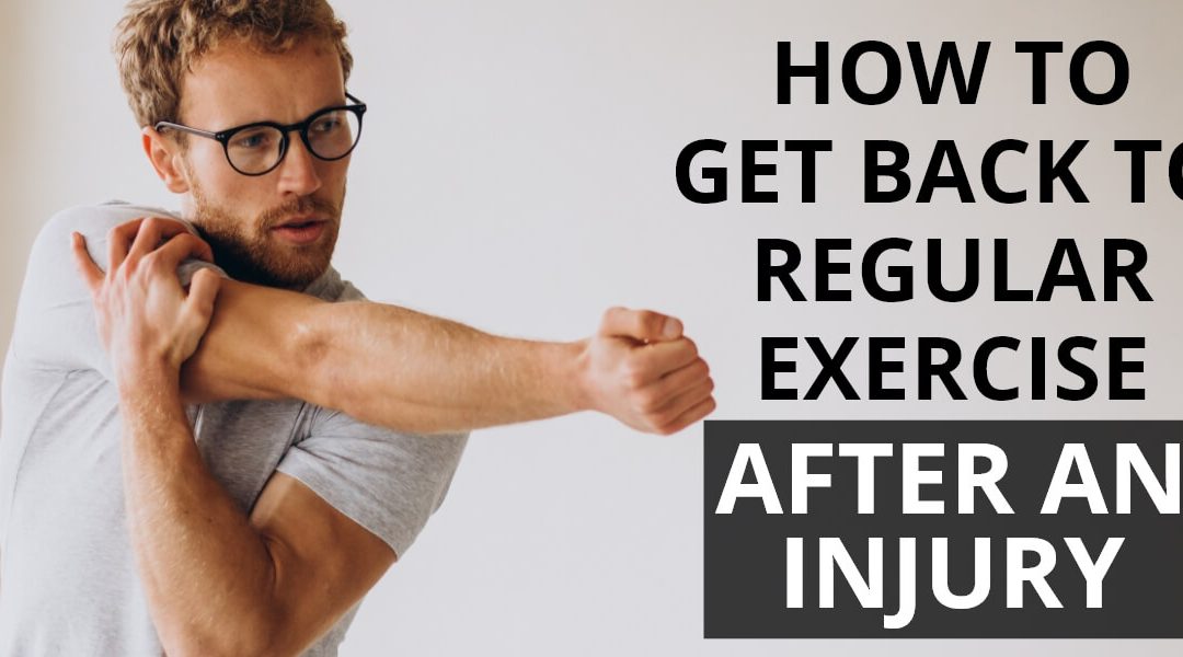 How To Get Back To Regular Exercise After An Injury