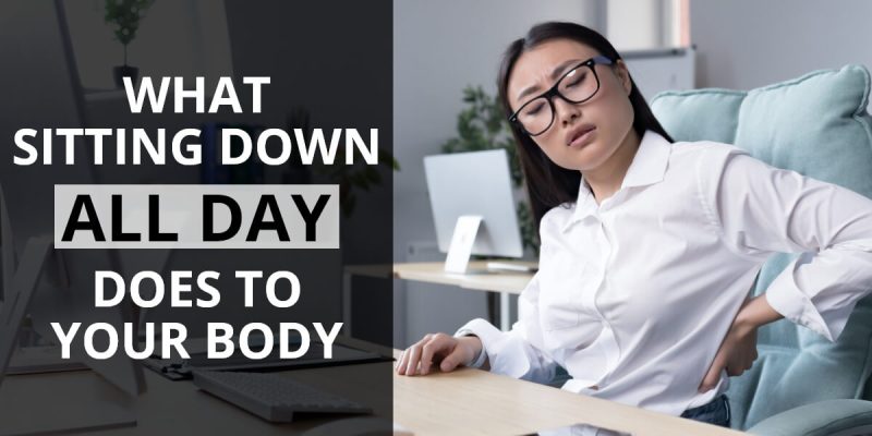 What Sitting Down All Day Does To Your Body